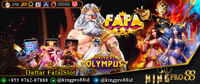 Daftar Fafa Slot | Kingpro88 Situs Game Slot Online Terbaru 2023
